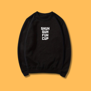 SHUH DUH FUH Funny Unisex Sweatshirt - Front